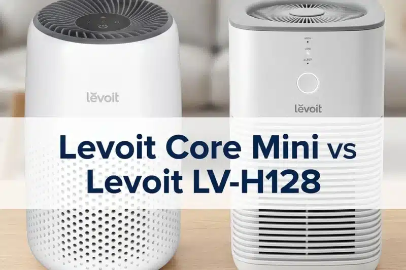 Levoit Core Mini vs Levoit LV-H128: Which is Best for You?